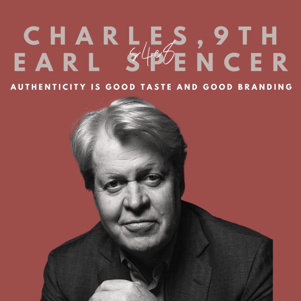 Authenticity is Good Taste and Good Branding (Charles, 9th Earl Spencer)