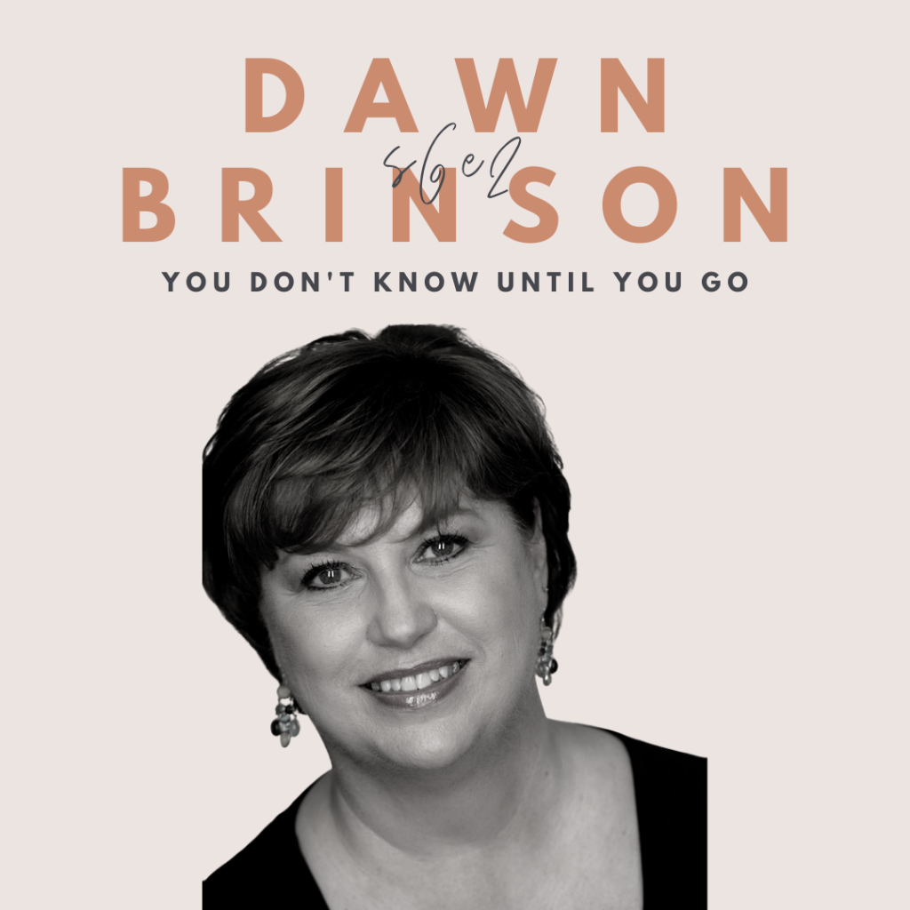 You Don’t Know Until You Go (Dawn Brinson)