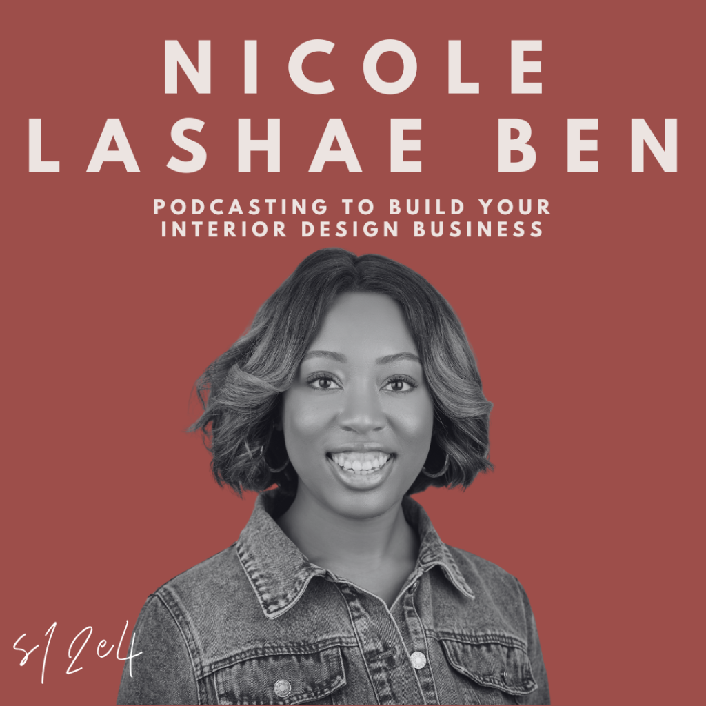 Podcasting to Build Your Interior Design Business (Nicole Lashae Ben)