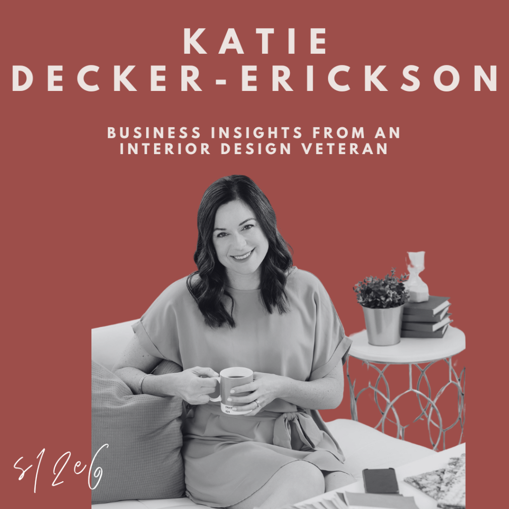 Business Insights from an Interior Design Veteran (Katie Decker-Erickson)