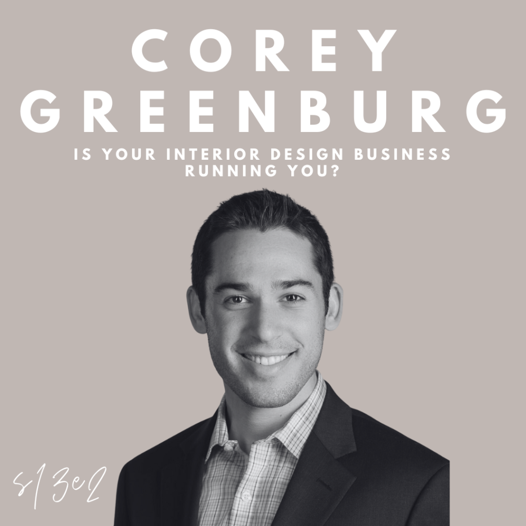 Is Your Interior Design Business Running You? (Corey Greenburg)