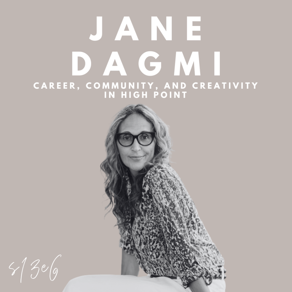 Career, Community, and Creativity in High Point (Jane Dagmi)