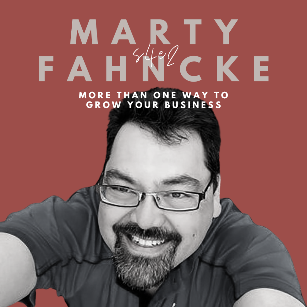 More Than One Way to Grow Your Business (Marty Fahncke)