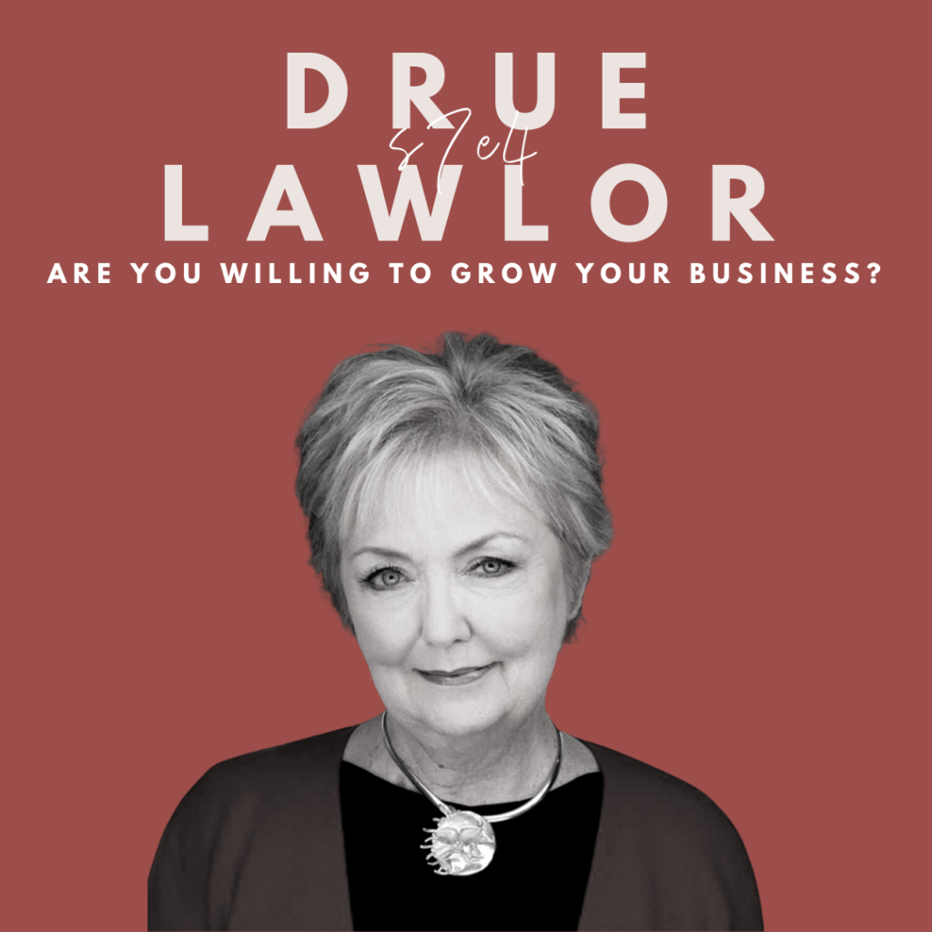 Are You Willing to Grow Your Business? (Drue Lawlor) Image