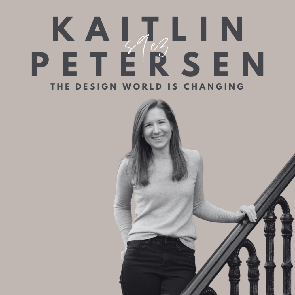 The Design World is Changing (Kaitlin Petersen)